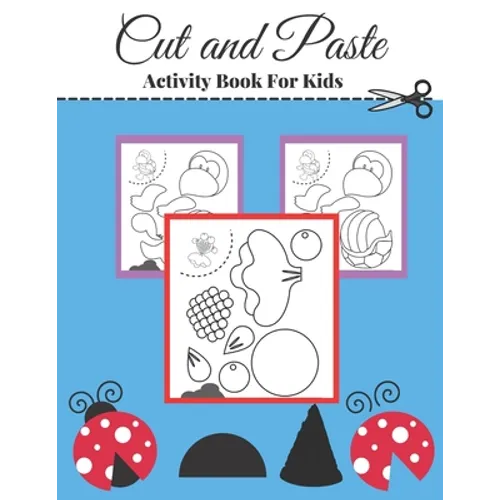 cut and paste activity book for kids: A fun cut out and glue scissor skill workbook for preschool and kindergarten kids. - Paperback