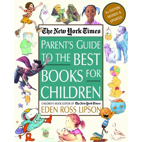 The New York Times Parent's Guide to the Best Books for Children: 3rd Edition Revised and Updated - Paperback