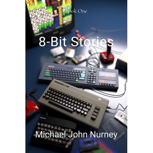 8-Bit Stories: Home Computing in 1980s Britain - Paperback