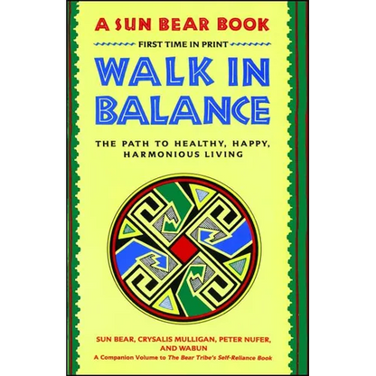 Walk in Balance: The Path to Healthy, Happy, Harmonious Living - Paperback