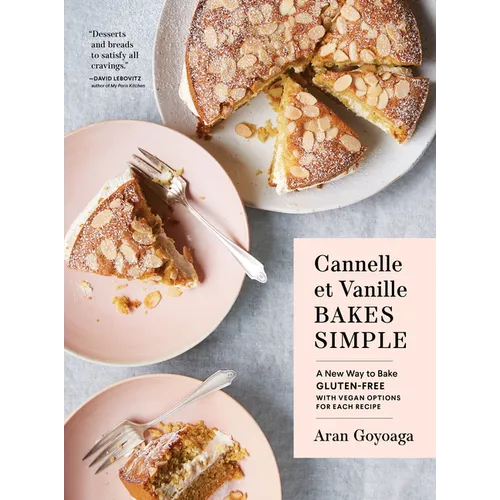 Cannelle Et Vanille Bakes Simple: A New Way to Bake Gluten-Free (with Vegan Options for Most Recipes) - Hardcover