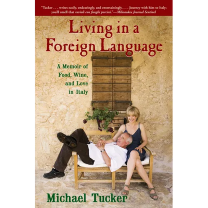 Living in a Foreign Language: A Memoir of Food, Wine, and Love in Italy - Paperback