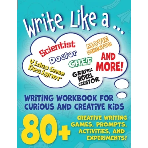Write Like a ...: Creative Writing Activity Workbook for Curious and Creative Kids - Paperback