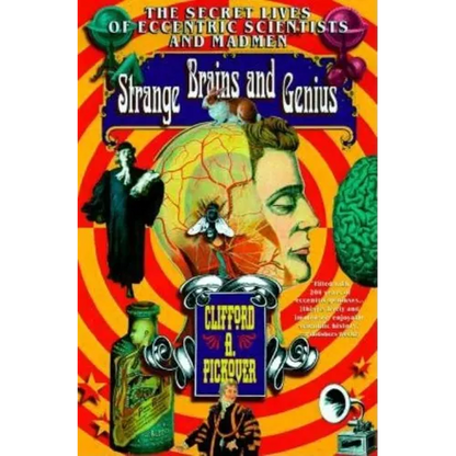 Strange Brains and Genius: The Secret Lives of Eccentric Scientists and Madmen - Paperback