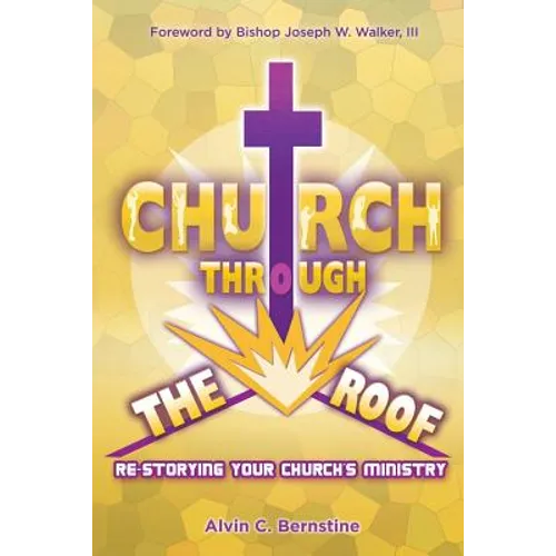 Church Through the Roof: Re-Storying Your Church's Ministry - Paperback