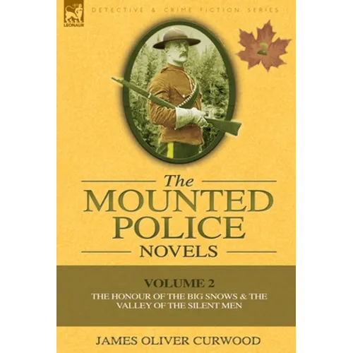 The Mounted Police Novels: Volume 2-The Honour of the Big Snows & the Valley of the Silent Men - Hardcover