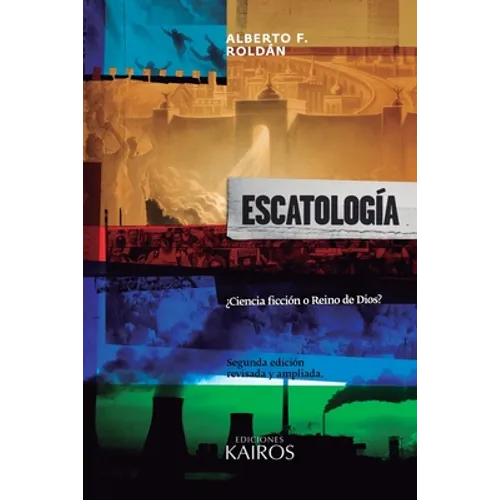 Escatología: ¿Ciencia ficción o Reino de Dios? Segunda edición ampliada. - Paperback
