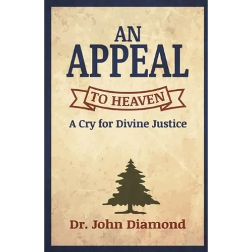 An Appeal to Heaven: A Cry for Divine Justice - Paperback