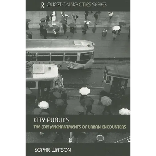 City Publics: The (Dis)enchantments of Urban Encounters - Paperback