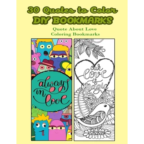 30 Quotes To Color DIY Bookmarks: Quote About Love Coloring Bookmarks - Paperback