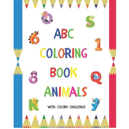 ABC Coloring Book Animals: Colors Challenge: Fun with numbers, letters from A to Z, colors and animals for girls and boys, kids, ages 2, 3, 4, 5, - Paperback