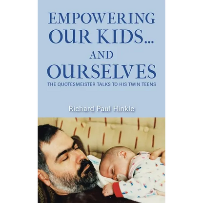 Empowering Our Kids...And Ourselves: The Quotesmeister Talks to His Twin Teens - Hardcover