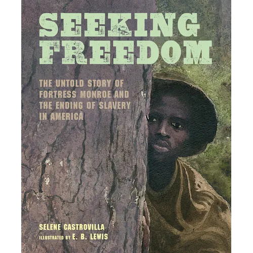 Seeking Freedom: The Untold Story of Fortress Monroe and the Ending of Slavery in America - Hardcover