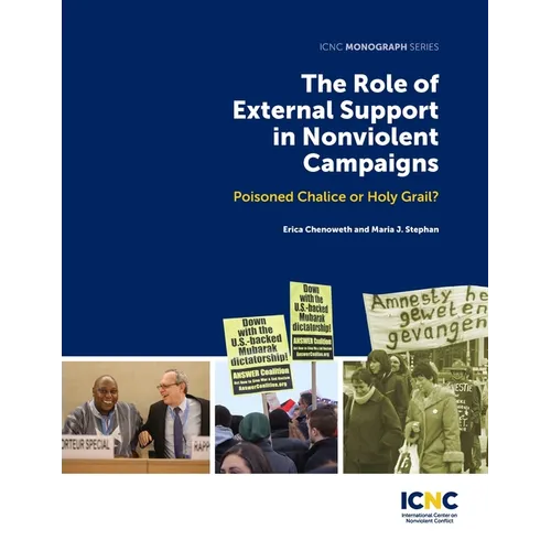 The Role of External Support in Nonviolent Campaigns: Poisoned Chalice or Holy Grail? - Paperback