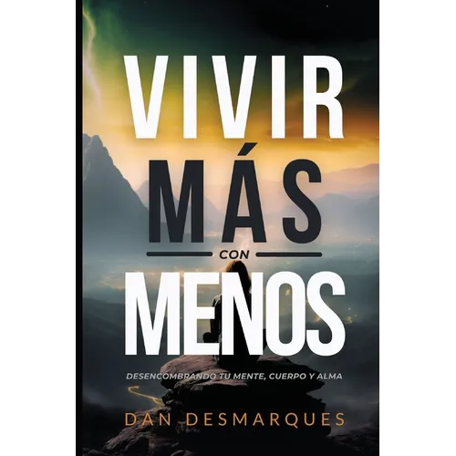 Find More with Less / Vivir Más con Menos: Uncluttering Your Mind, Body, and Soul / Desencombrando Tu Mente, Cuerpo y Alma - Paperback