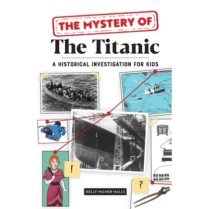 The Mystery of the Titanic: A Historical Investigation for Kids - Paperback