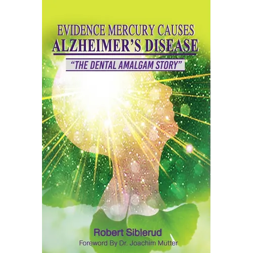 Evidence Mercury Causes Alzheimer's Disease - Paperback