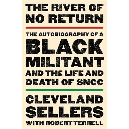 The River of No Return: The Autobiography of a Black Militant and the Life and Death of Sncc - Paperback