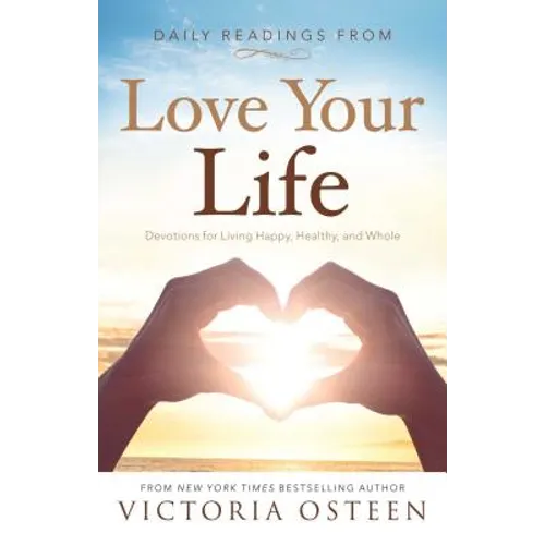 Daily Readings from Love Your Life: Devotions for Living Happy, Healthy, and Whole - Paperback