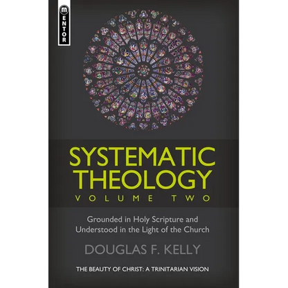 Systematic Theology, Volume 2: The Beauty of Christ - A Trinitarian Vision - Hardcover