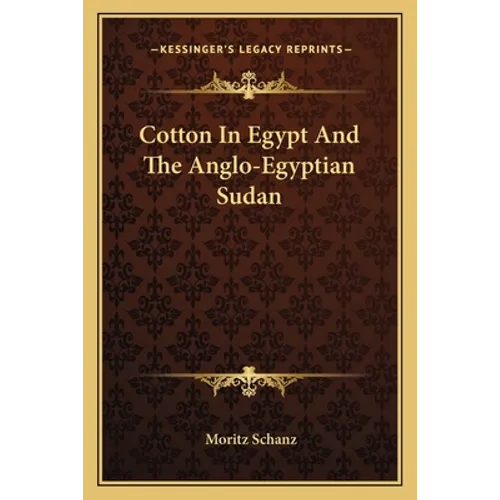 Cotton In Egypt And The Anglo-Egyptian Sudan - Paperback