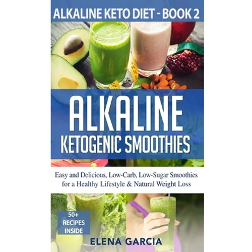 Alkaline Ketogenic Smoothies - Hardcover