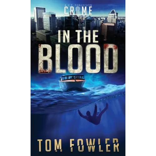 In the Blood: A C.T. Ferguson Crime Novel - Hardcover