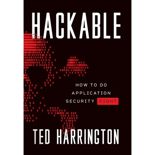 Hackable: How to Do Application Security Right - Hardcover