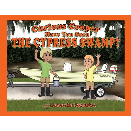 Curious Cooper Have You Seen the Cypress Swamp? - Paperback