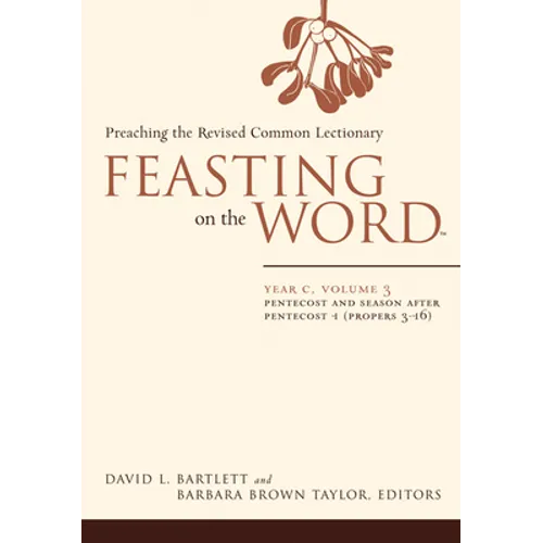 Feasting on the Word: Year C, Volume 3: Pentecost and Season After Pentecost 1 (Propers 3-16) - Paperback
