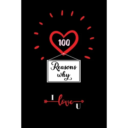 100 Reasons Why I Love You: Cute Valentines Day Gifts for Husband and Wife, Couples Gifts for Boyfriend and Girlfriend - Paperback
