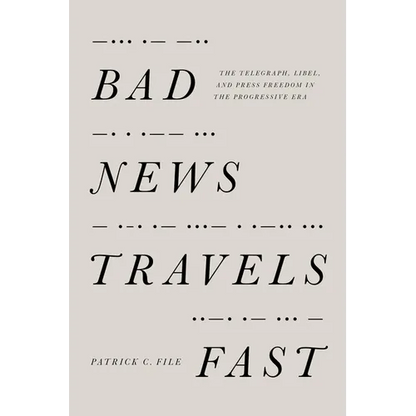 Bad News Travels Fast: The Telegraph, Libel, and Press Freedom in the Progressive Era - Paperback