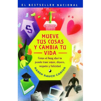 Mueve Tus Cosas y Cambia Tu Vida (Move Your Stuff, Change Your Life): Como El Feng Shui Te Puede Traer Amor, Dinero, Respeto y Felicidad (How to Use F - Paperback