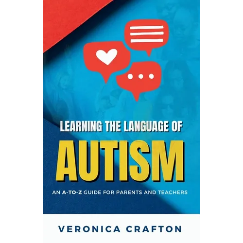 Learning the Language of Autism: An A-to-Z Guide for Parents and Teachers - Paperback