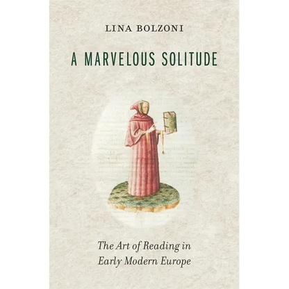 A Marvelous Solitude: The Art of Reading in Early Modern Europe - Hardcover