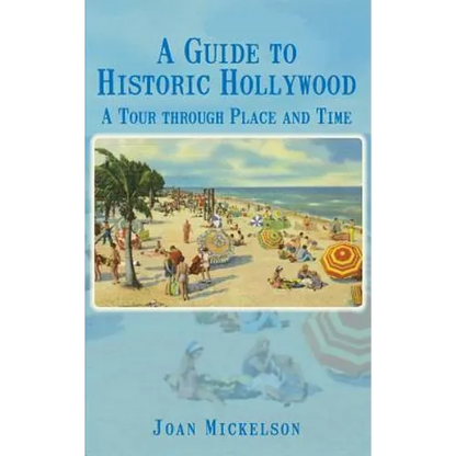 A Guide to Historic Hollywood: A Tour Through Place and Time - Hardcover