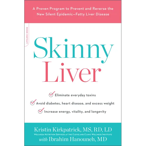 Skinny Liver: A Proven Program to Prevent and Reverse the New Silent Epidemic--Fatty Liver Disease - Paperback