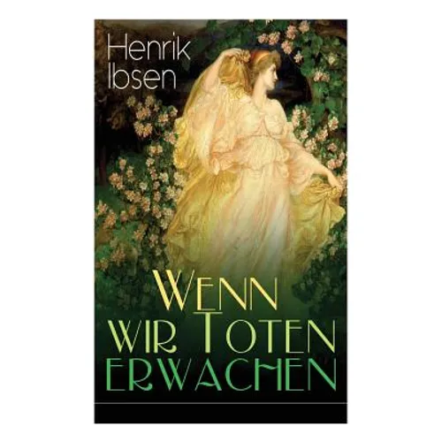Wenn wir Toten erwachen: Mit Biografie des Autors - Paperback