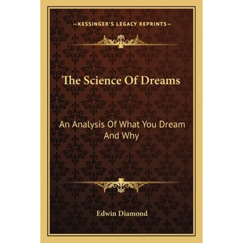 The Science Of Dreams: An Analysis Of What You Dream And Why - Paperback