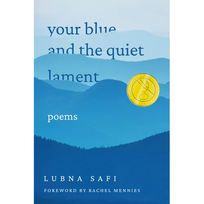 Your Blue and the Quiet Lament: Poems - Hardcover