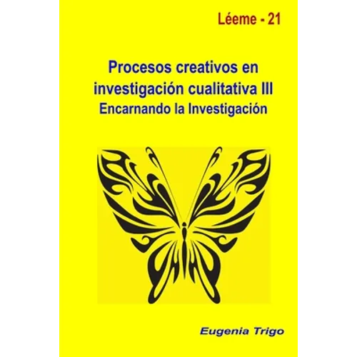 Procesos creativos en investigación cualitativa III. Encarnando la investigación - Paperback