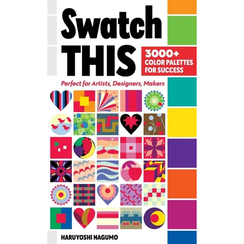 Swatch This, 3000+ Color Palettes for Success: Perfect for Artists, Designers, Makers - Paperback