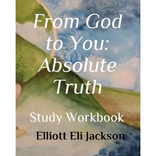 From God to You: Absolute Truth: Study Workbook - Paperback