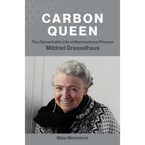 Carbon Queen: The Remarkable Life of Nanoscience Pioneer Mildred Dresselhaus - Hardcover