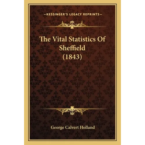 The Vital Statistics Of Sheffield (1843) - Paperback