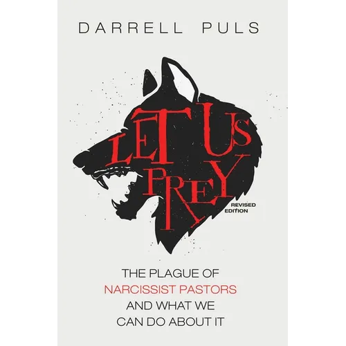 Let Us Prey, Revised Edition: The Plague of Narcissist Pastors and What We Can Do about It - Paperback