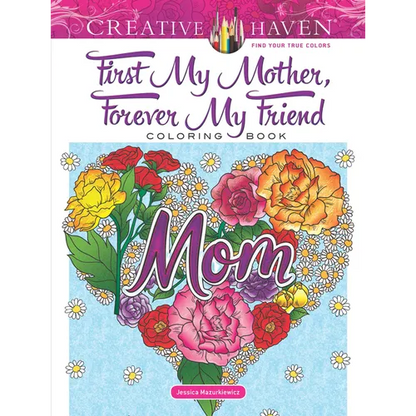Creative Haven First My Mother, Forever My Friend Coloring Book - Paperback