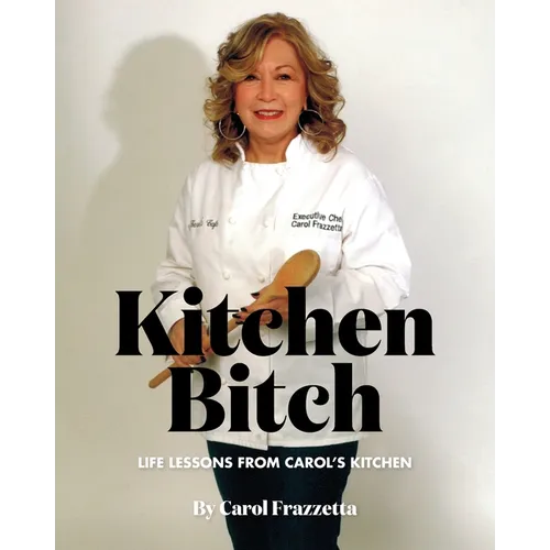 Kitchen Bitch: Life Lessons From Carol's Kitchen - Paperback