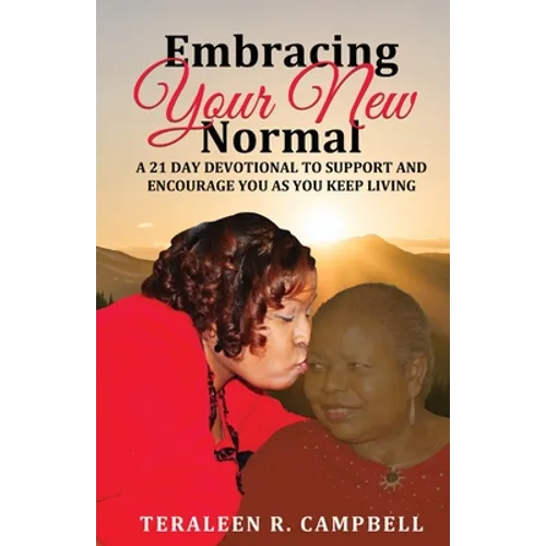 Embracing Your New Normal: A 21 Day Devotional to Support and Encourage You as You Keep Living - Paperback