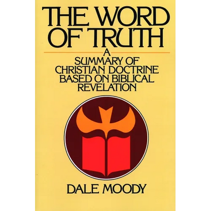 The Word of Truth: A Summary of Christian Doctrine Based on Biblical Revelation - Paperback